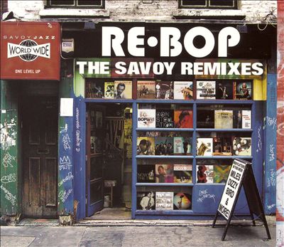 Re-Bop: The Savoy Remixes