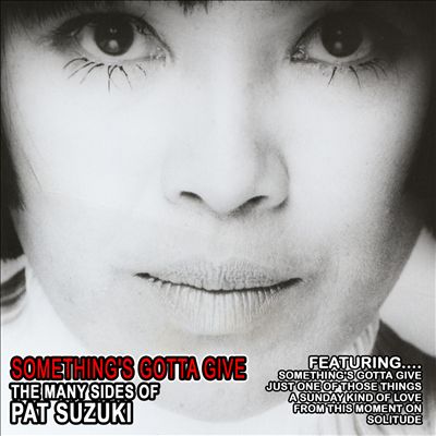 Something's Gotta Give: The Many Sides Of Pat Suzuki