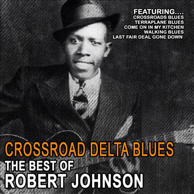 Crossroad Delta Blues: The Best of Robert Johnson