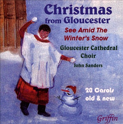 Christmas from Gloucester: See Amid the Winter's Snow