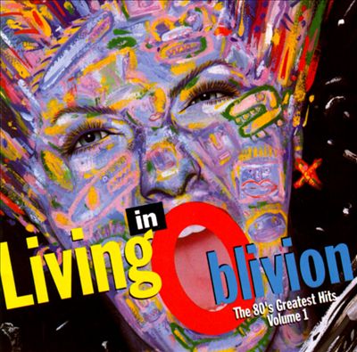 Living in Oblivion: The 80's Greatest Hits, Vol. 1