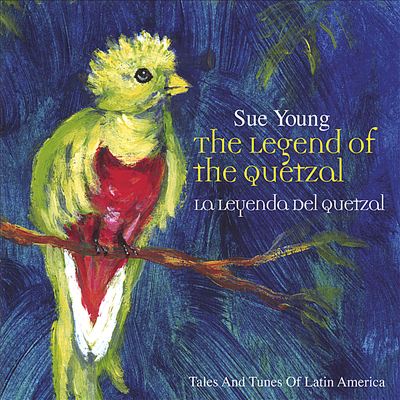 The Legend of the Quetzal: Tales & Tunes of Latin America