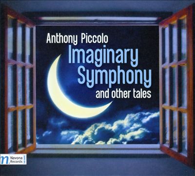 Anthony Piccolo: Imaginary Symphony and Other Tales