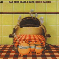 Album herunterladen Eddie Harris - Bad Luck Is All I Have