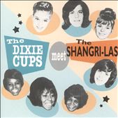 The Dixie Cups Meet the Shangri-Las