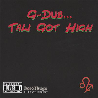 G-Dub... Tali Got High