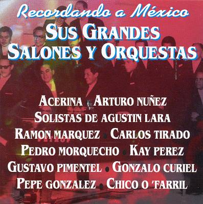 Recordando Mexico: Sus Grandes Salones Y Orquestas