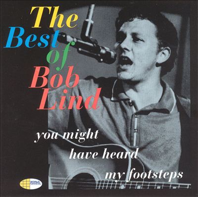 The Best of Bob Lind: You Might Have Heard My Footsteps