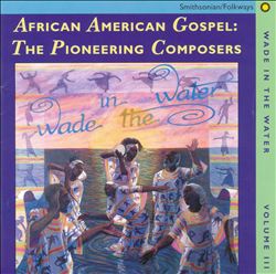 télécharger l'album Various - Wade In The Water Vol 2 African American Congregational Singing