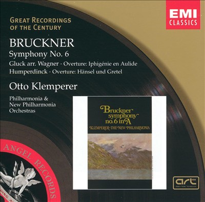 Bruckner: Symphony No. 6; Gluck, Humperdinck: Overtures