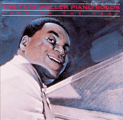 Turn on the Heat: The Fats Waller Piano Solos