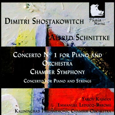 Dimitri Shostakovich: Concerto No. 1 for Piano and Orchestra; Chamber Symphony; Alfred Schnittke: Concerto for Piano and Strings