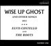 Wise Up Ghost and Other Songs