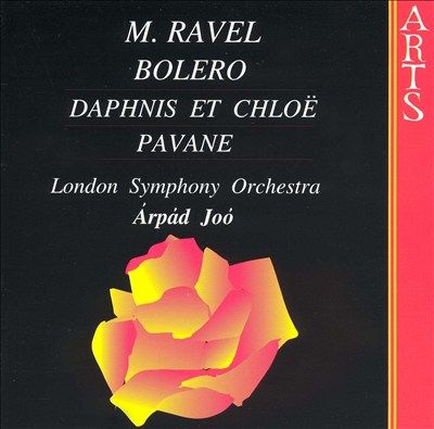 Ravel: Bolero; Daphnis et Chloë; Pavane