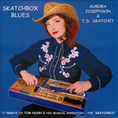Skatchbox Blues: A Tribute To Tom Nunn & His Musical Invention - The "Skatchbox"