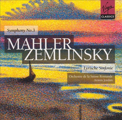 Mahler: Symphony No. 3; Zemlinsky: Lyrische Sinfonie