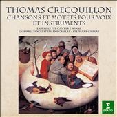 Thomas Crecquillon: Chansons et Motets pour Voix et Instruments