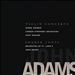 John Adams: Violin Concerto; Shaker Loops