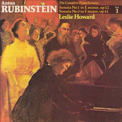 Anton Rubinstein: Sonatas Nos. 1 & 3, Opp. 12 & 41
