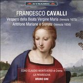 Francesco Cavalli: Vespero della Beata Vergine Maria; Antifone Mariane e Sonate