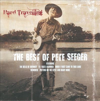 Hard Travelling: The Best of Pete Seeger