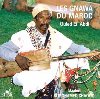 Les Gnawa du Maroc: Ouled El'Abdi