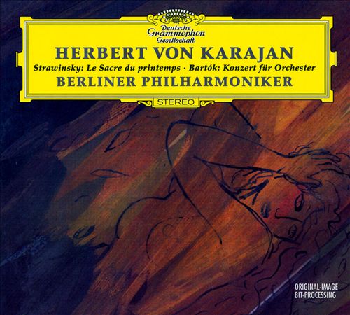 Stravinsky: Le Sacre du printemps; Bartók: Konzert für Orchester
