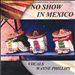 No Show in Mexico