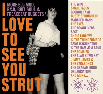Love to See You Strut: More 60s Mod, R&B, Brit Soul & Freakbeat Nuggets