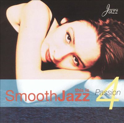 This Is Smooth Jazz, Vol. 4: Passion