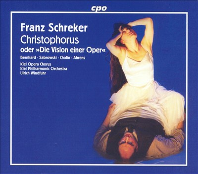 Franz Schreker: Christophorus oder "Die Vision einer Oper"
