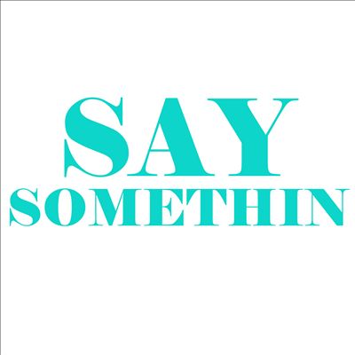 Say Somethin