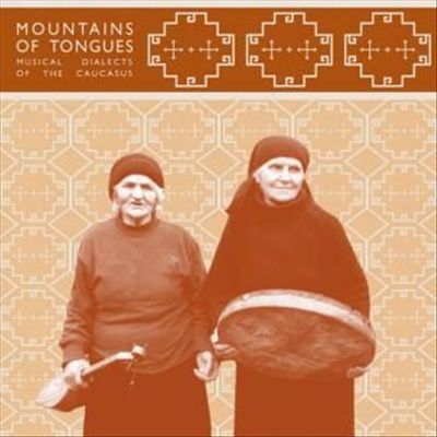 Mountains of Tongues: Musical Dialects from the Caucasus