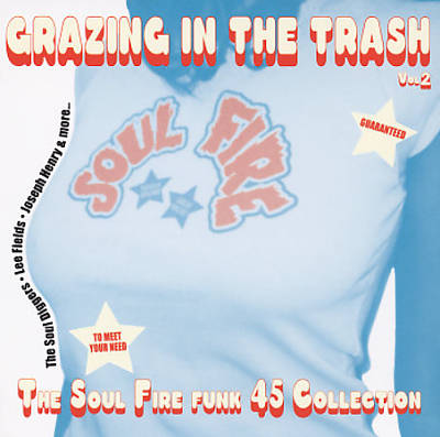 Grazing in the Trash, Vol. 2:  The Soul Fire Funk 45 Collection