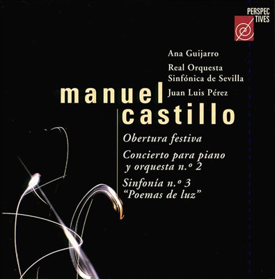 Manuel Castillo: Obertura festiva; Concierto para piano y orquesta No. 2; Sinfonia No. 3 "Poemas de luz"