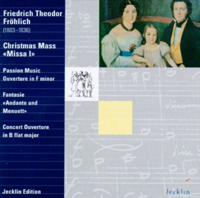 Fröhlich: Overtures/Christmas Mass/Fantasie for Violin and Piano
