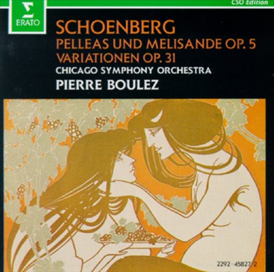 Arnold Schoenberg: Pelleas und Melisande; Variations Op. 31