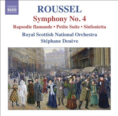 Roussel: Symphony No. 4; Rapsodie Flamande; Petite Suite; Sinfonietta