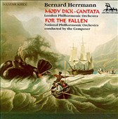 Bernard Herrmann: Moby Dick - Cantata; For the Fallen