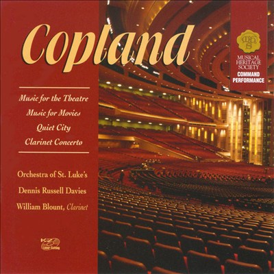 Copland: Music for the Theatre; Music for Movies; Quiet City; Clarinet Concerto