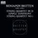 Benjamin Britten: String Quartet In D; Simple Symphony; String Quartet No. 1