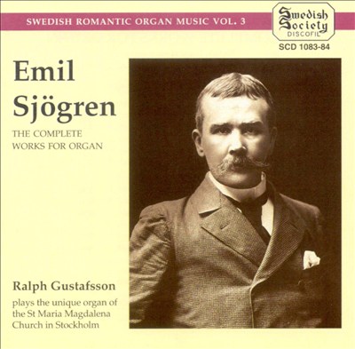 Emil Sjögren: The Complete Works for Organ