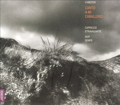 Canto a mi Caballero: The Tradition of Antonio de Cabezon