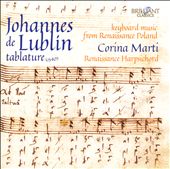 Johannes de Lublin Tablature: Keyboard Music from Renaissance Poland