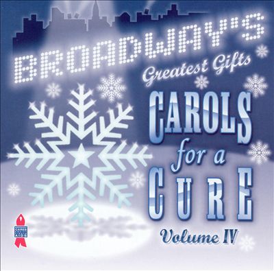 Broadway's Greatest Gifts: Carols for a Cure, Vol. 4
