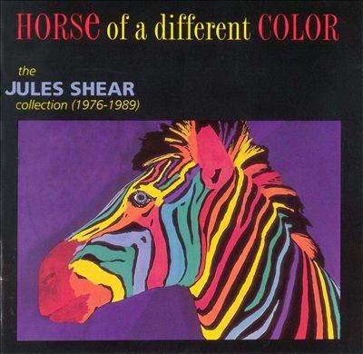 Horse of a Different Color: The Jules Shear Collection (1976-1989)