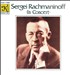 Sergei Rachmaninoff in Concert