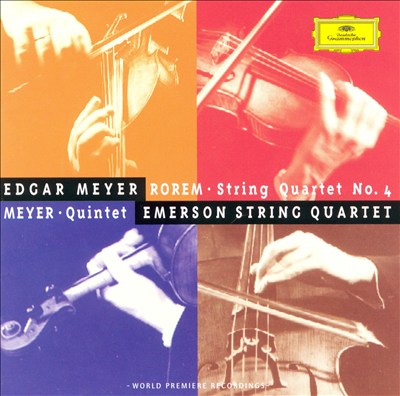 Edgar Meyer: Quintet; Ned Rorem: String Quartet No. 4