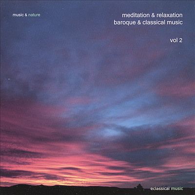 Music & Nature: Meditation & Relaxation Baroque & Classical Music, Vol. 2