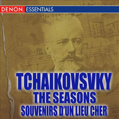 Tchaikovsky: The Seasons; Souvenirs d'un Lieu Cher